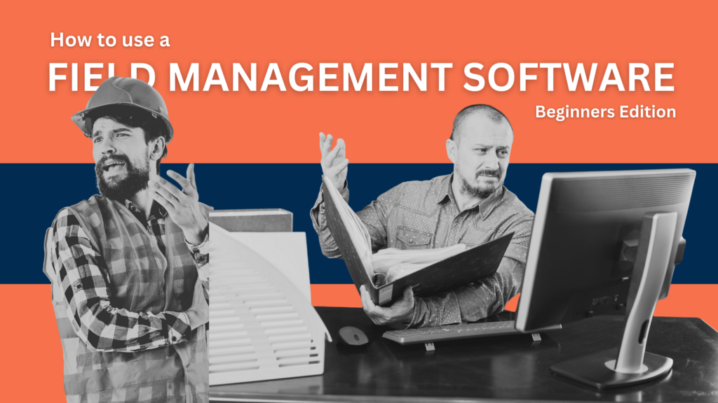 how to use field management software