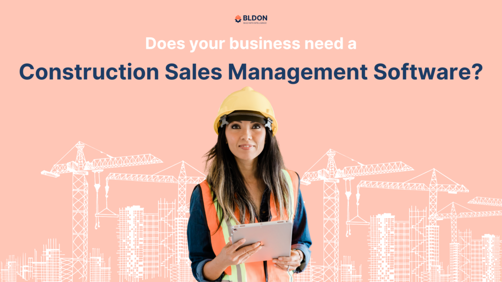 Does Your Business Need Construction Sales Management Software?