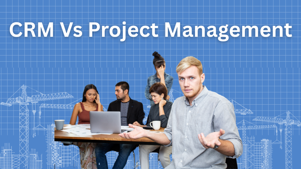 Construction CRM vs Construction Project Management Tools: What’s the Difference?